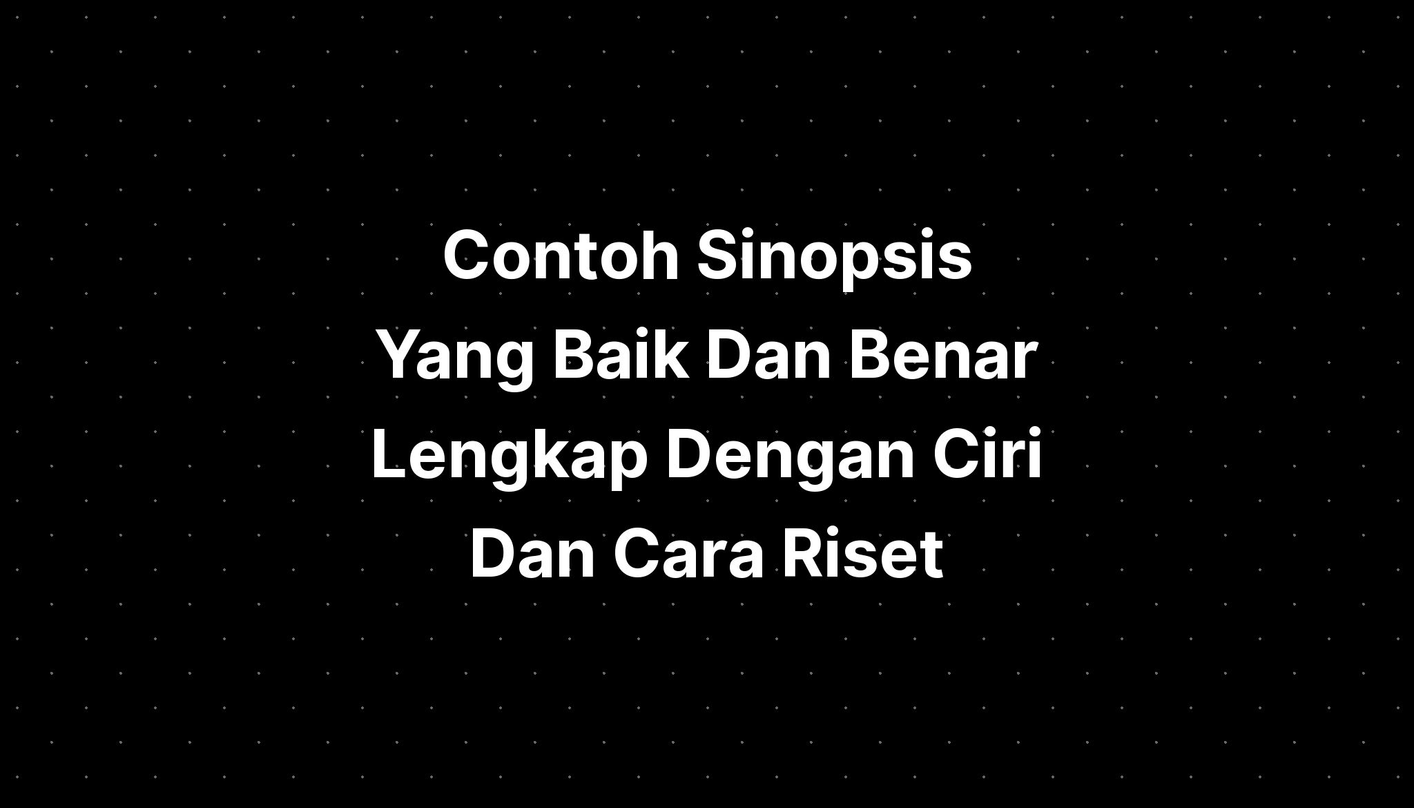 Contoh Sinopsis Yang Baik Dan Benar Lengkap Dengan Ci 